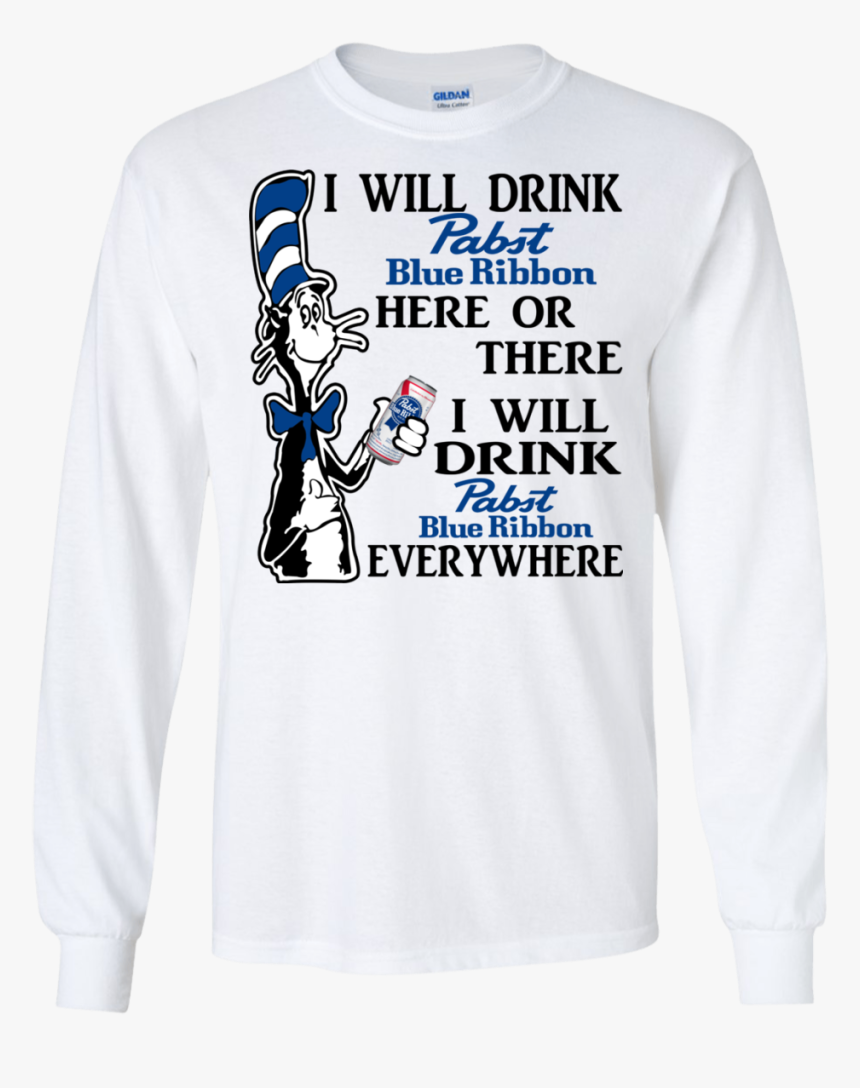 Dr Seuss I Will Drink Pabst Blue Ribbon Here Or There - Dr Seuss I Will Miller Lite Here, HD Png Download, Free Download