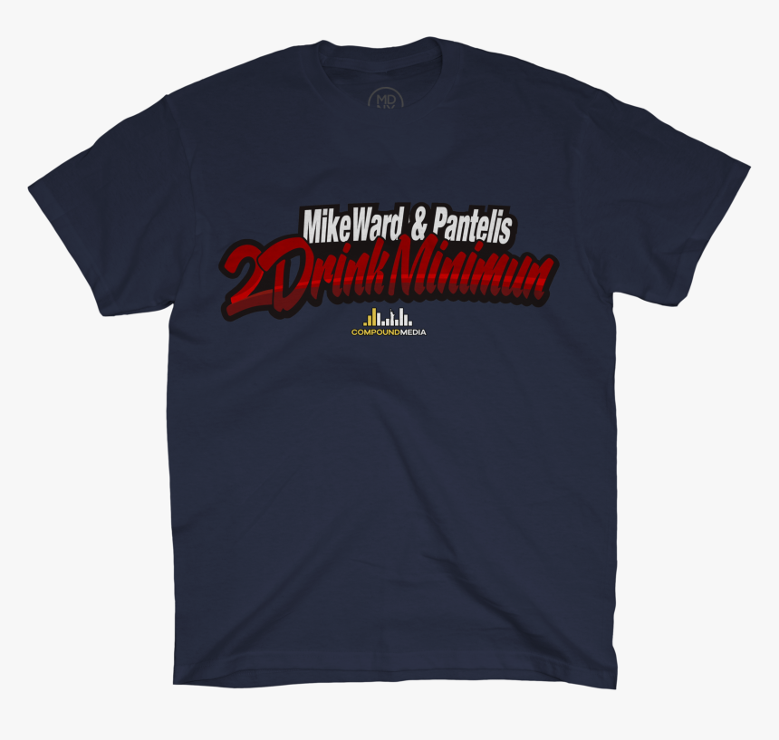 2 Drink Minimum T-shirt [navy Blue] - Active Shirt, HD Png Download, Free Download