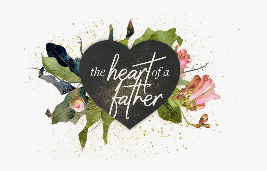 Heart Of A Father, HD Png Download, Free Download