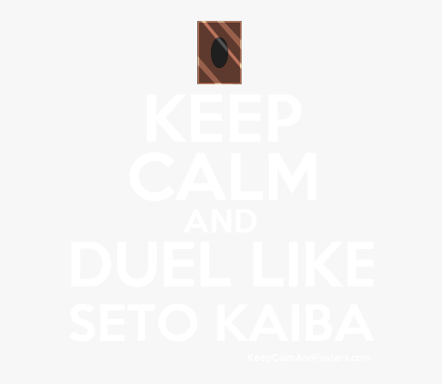 Keep Calm And Duel Like Seto Kaiba Poster"
 Title="keep, HD Png Download, Free Download