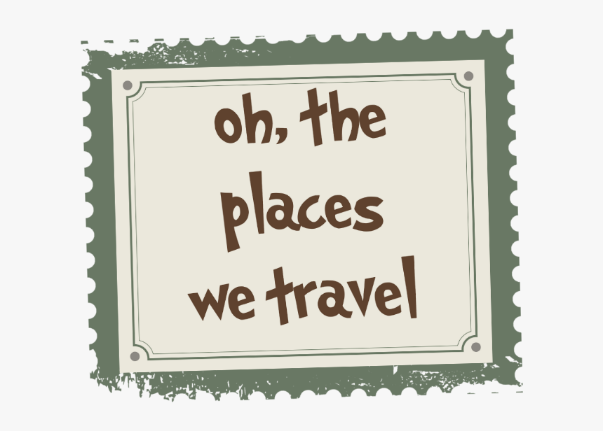 Oh, The Places We Travel - Dr Seuss Quotes, HD Png Download, Free Download