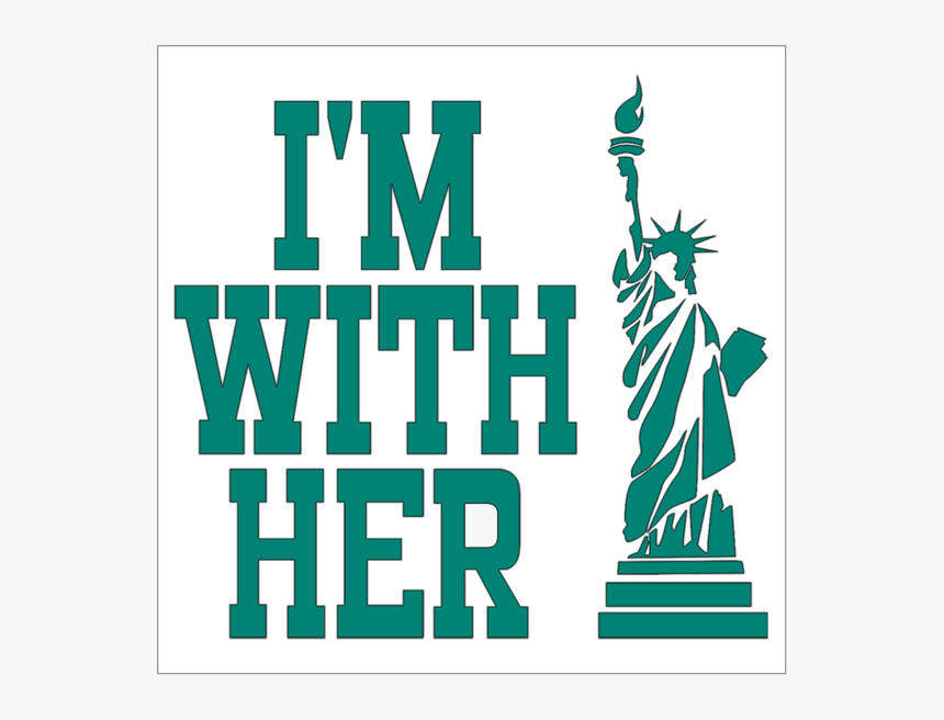 I"m With Her Statue Of Liberty Sticker - I M With Her Statue Of Liberty, HD Png Download, Free Download