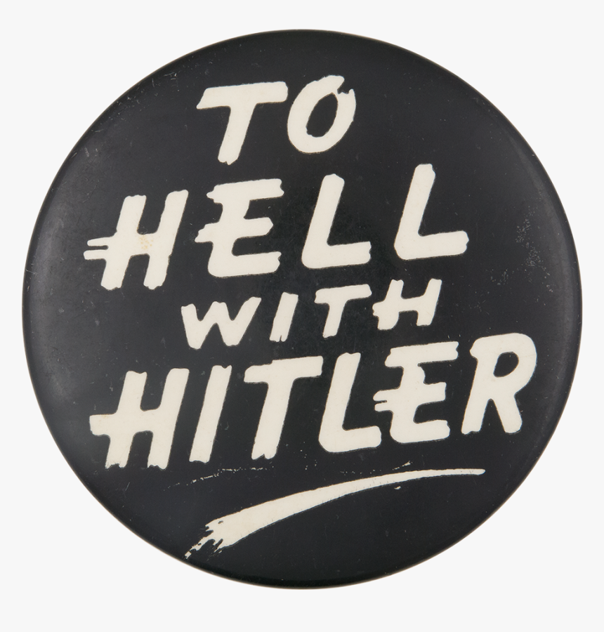 To Hell With Hitler Cause Button Museum - Hell With Hitler Button, HD Png Download, Free Download