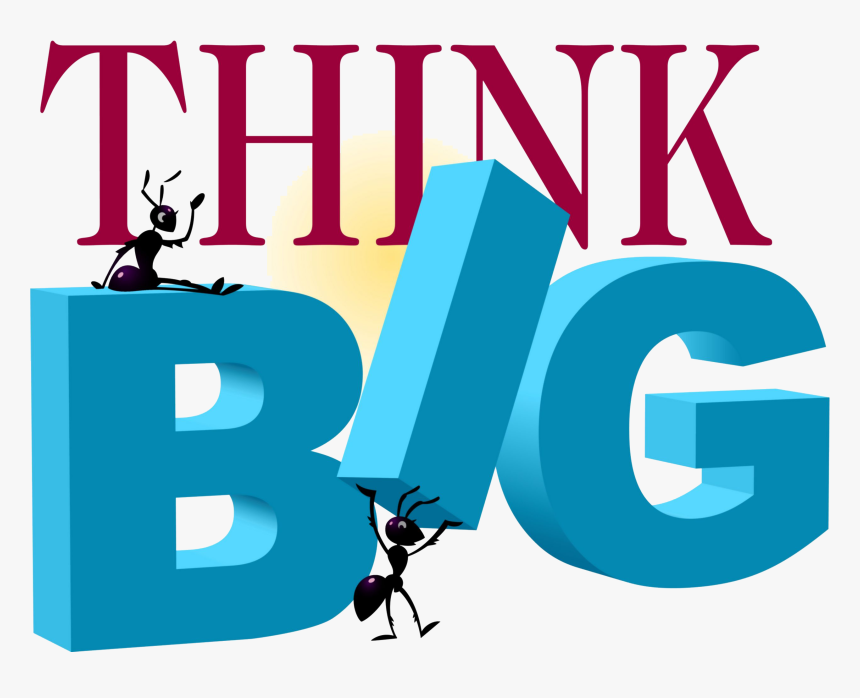 Think Big, HD Png Download - Kindpng