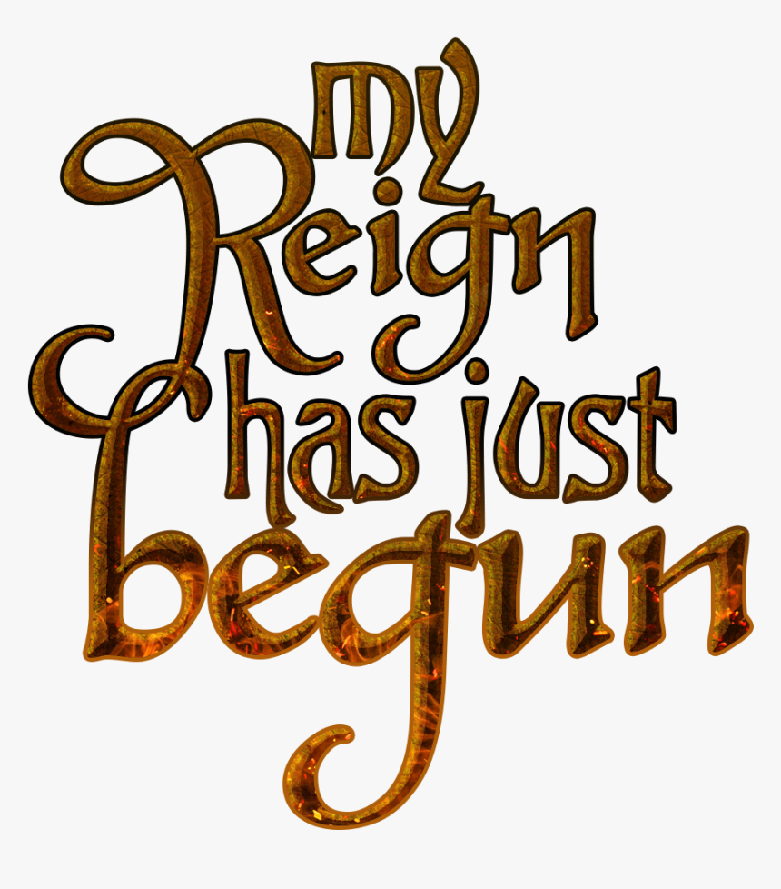 My Reign Has Just Begun Game Of Thrones Quote - Game Of Thrones Quote Png, Transparent Png, Free Download