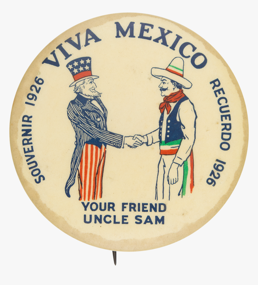 Viva Mexico Your Friend Uncle Sam Event Button Museum, HD Png Download, Free Download