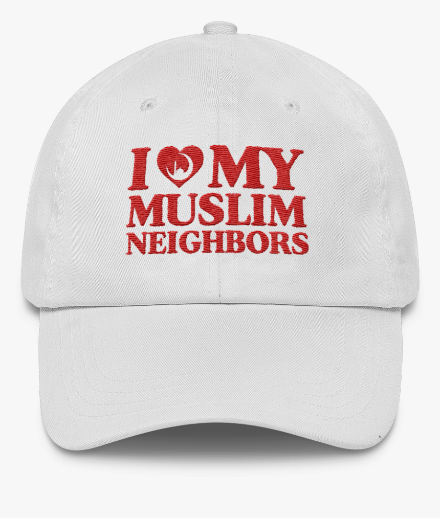 i love my muslim neighbors baseball cap hd png download kindpng baseball cap hd png download