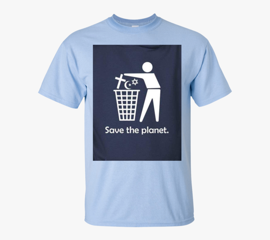 Save The Planet Trash - Save The Planet Religion T Shirt, HD Png Download, Free Download