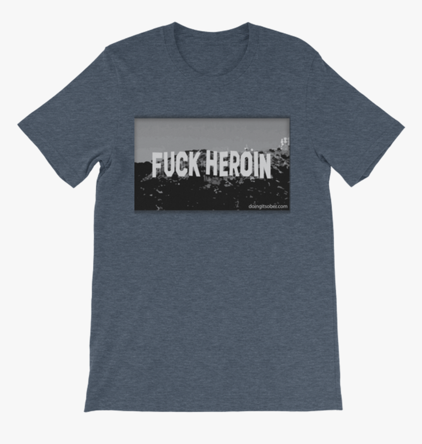 Unisex Fuck Heroin Hollywood Sign Short Sleeve T-shirt - Active Shirt, HD Png Download, Free Download