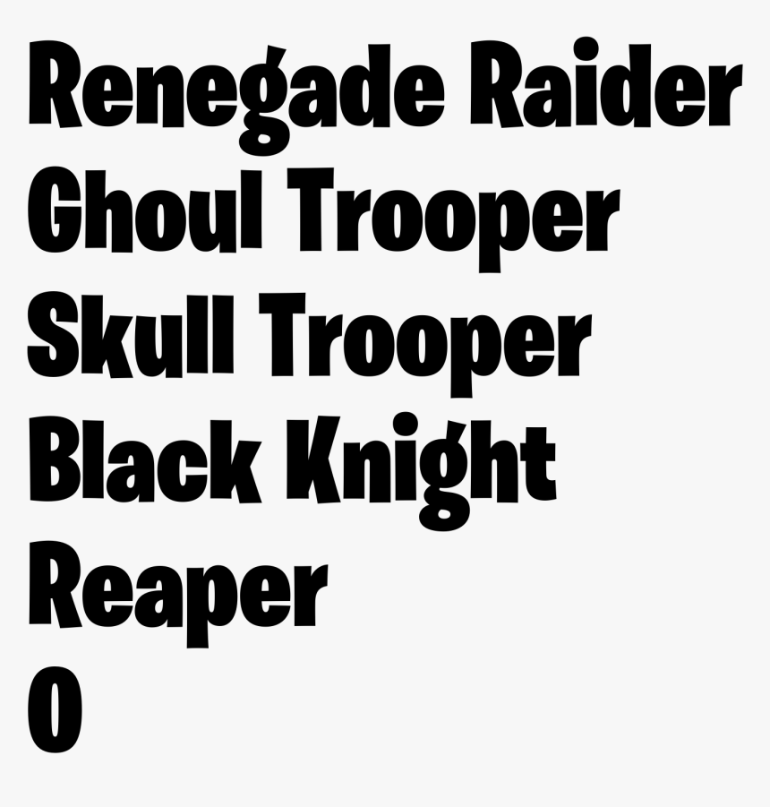 Renegade Raider
ghoul Trooper
skull Trooper
black - Fortnite O Font, HD Png Download, Free Download