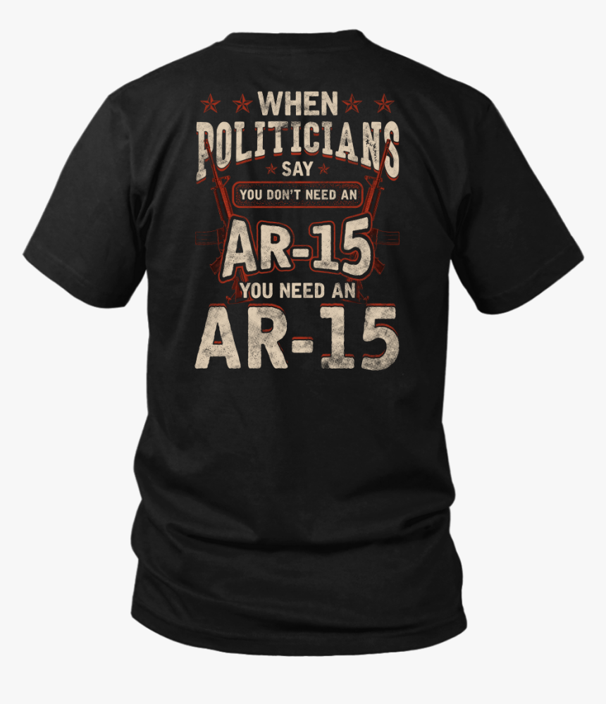 Need An Ar 15 Shirts, Long Sleeve, Hoodie - Active Shirt, HD Png Download, Free Download