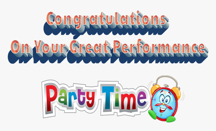 Congratulations On Your Great Performance Png Image - Party, Transparent Png, Free Download