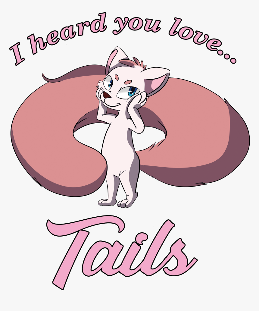 I Heard You Love Tails - Cartoon, HD Png Download, Free Download