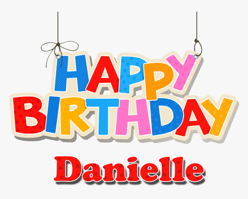 Danielle Happy Birthday Name Png - Happy Birthday Mustafa Song 