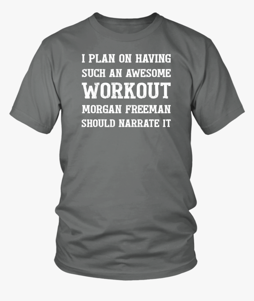 Morgan Freeman Narration Workout Unisex T-shirt - Active Shirt, HD Png Download, Free Download