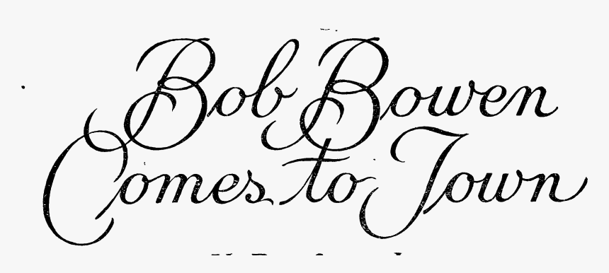 Heading Bob Bowen Comes To Town - Calligraphy, HD Png Download, Free Download