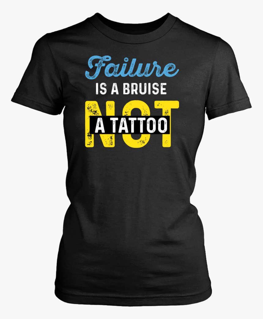 Failure Is A Bruise Not A Tattoo - Day Without Reading Is Like Just Kidding I Have No, HD Png Download, Free Download