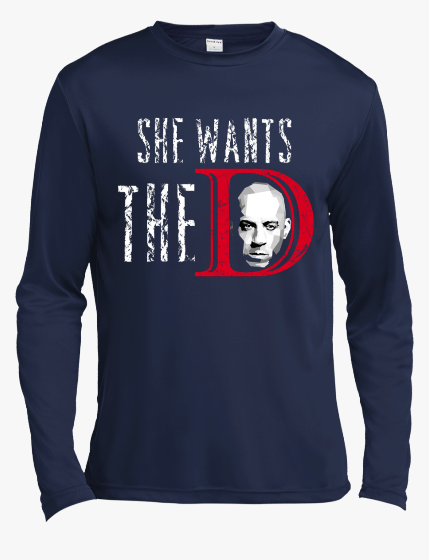 She Wants The D Shirt, Hoodie, Sweater, Tank - T-shirt, HD Png Download, Free Download