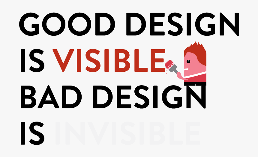 Good Design Is Visible Bad Design Is Invisible - Dutch Design Week 2010, HD Png Download, Free Download