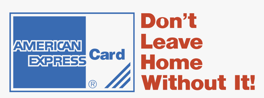 American Express Card Don T Leave Home Without It Hd Png Download