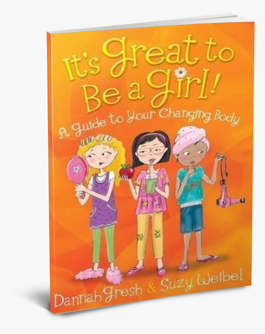 It's Great To Be A Girl! A Guide To Your Changing Body, HD Png Download, Free Download