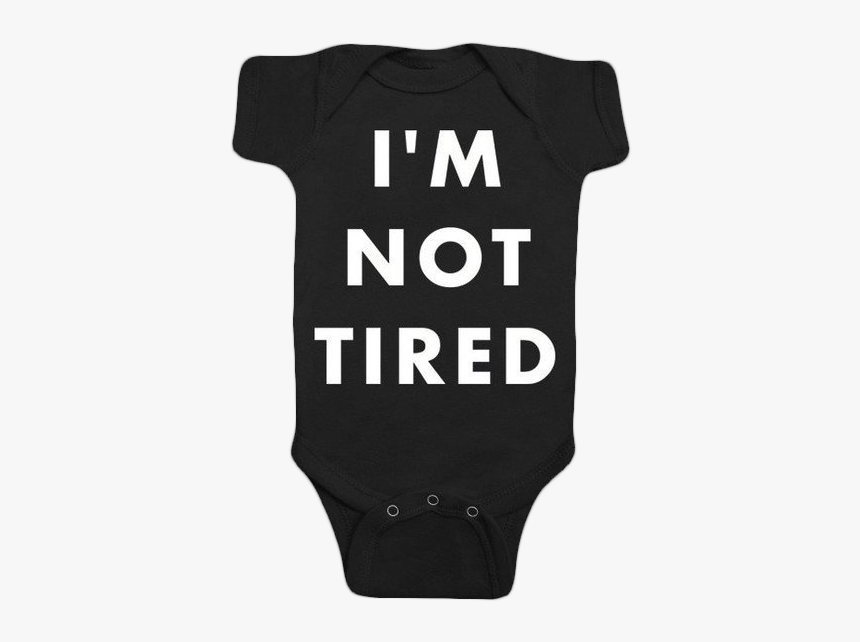I"m Not Tired Black One-piece With Snaps - Sleeve, HD Png Download, Free Download