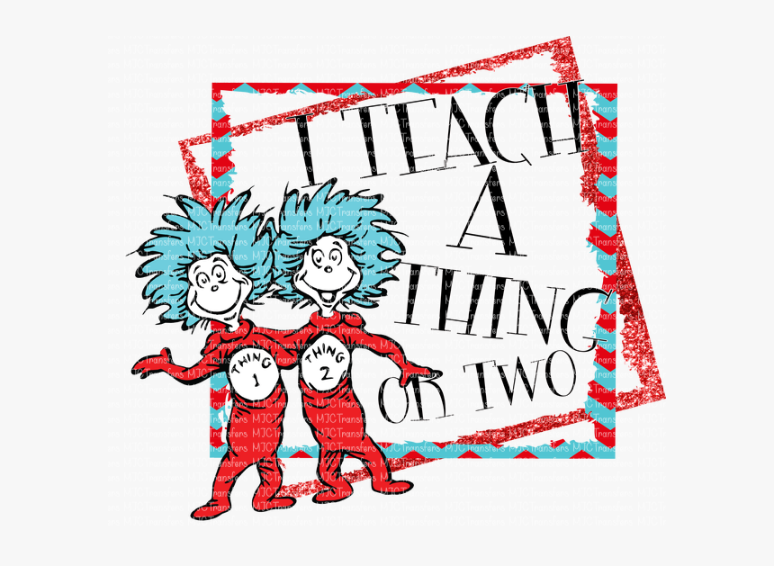 I Teach A Thing Or Two - Thing 1 And Thing 2, HD Png Download - kindpng