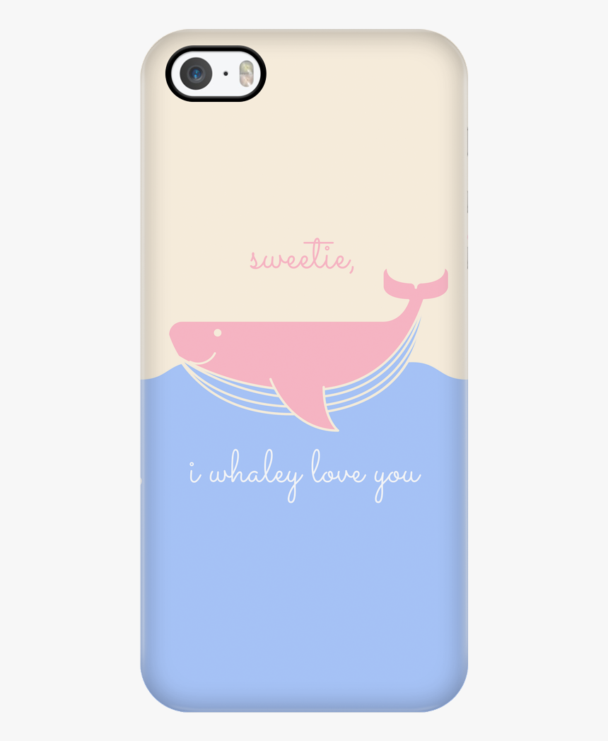 "sweetie, I Whaley Love You - Mobile Phone Case, HD Png Download, Free Download