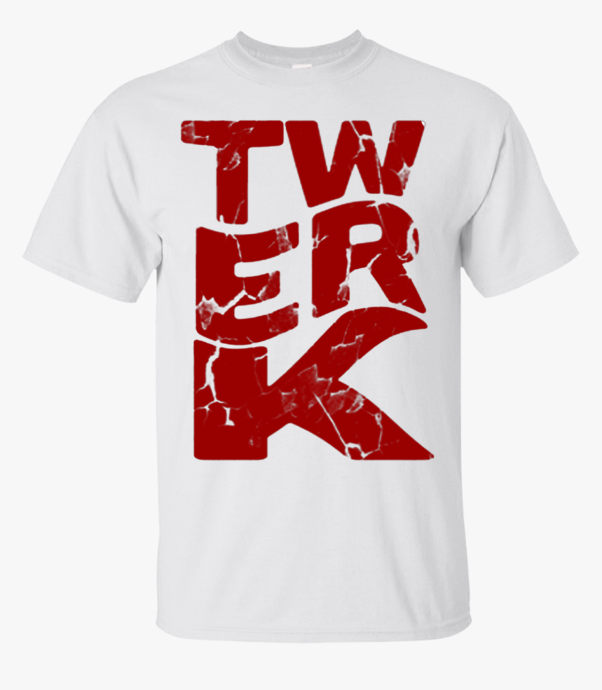 Dance Twerk Twerk Wreck T Shirts Hoodies, Sweatshirts - Active Shirt, HD Png Download, Free Download