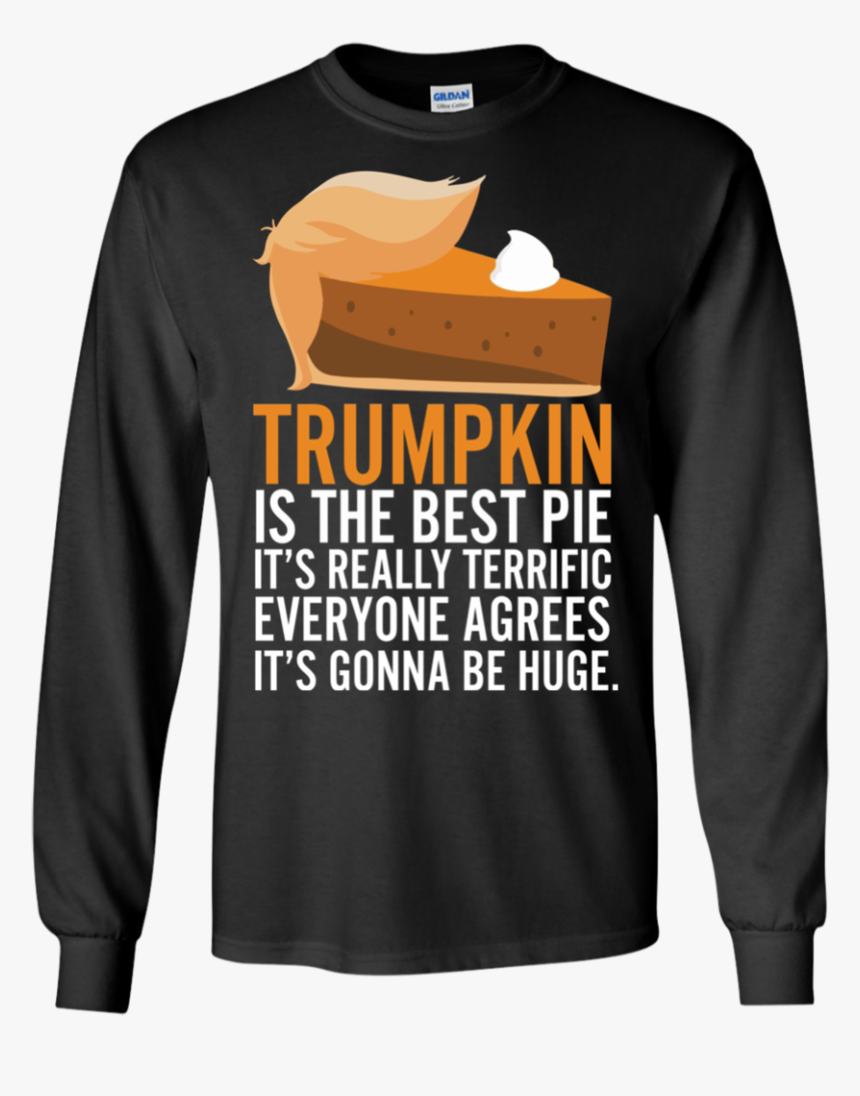 Funny Trump Pumpkin Pie Thanksgiving Fall Ls Shirt/sweatshirt/hoodie - Long-sleeved T-shirt, HD Png Download, Free Download