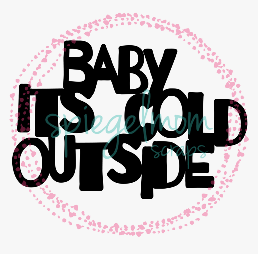 Baby It"s Cold - Calligraphy, HD Png Download, Free Download