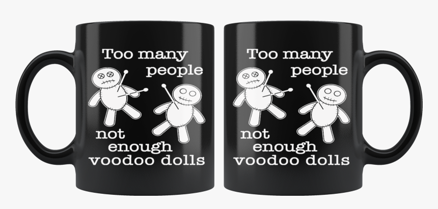 Not Enough Voodoo Dolls 11oz Black Mug"
 Class= - Mug, HD Png Download, Free Download