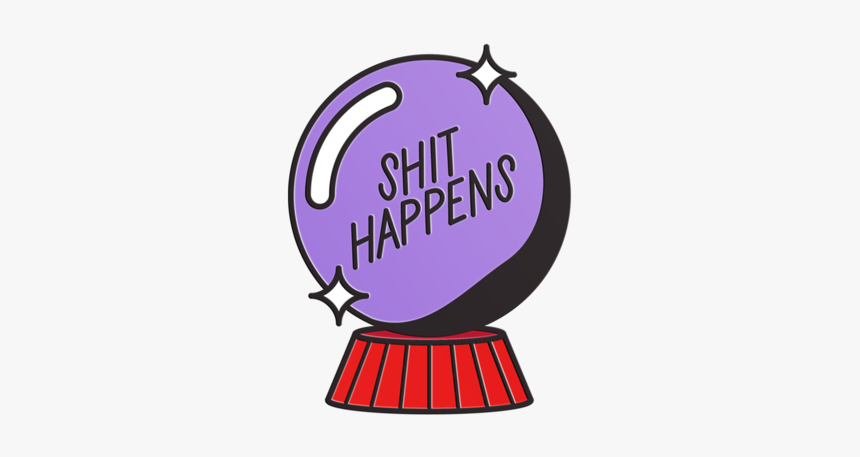 Shit Happens Pin - Shit Happens Png, Transparent Png, Free Download