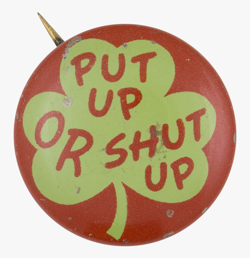 Put Up Or Shut Up , Png Download, Transparent Png, Free Download