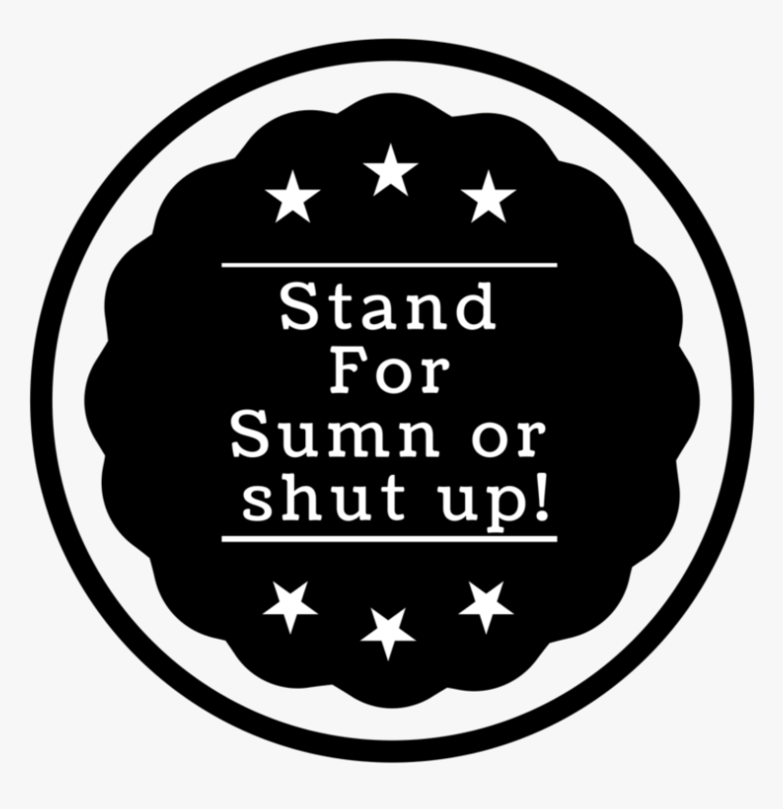 Standforsumn Or Shut Up - Circle, HD Png Download, Free Download