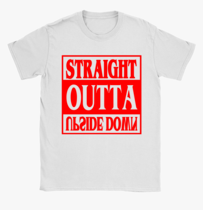 Straight Outta Upside Down Mashup Stranger Things Shirts - Active Shirt, HD Png Download, Free Download