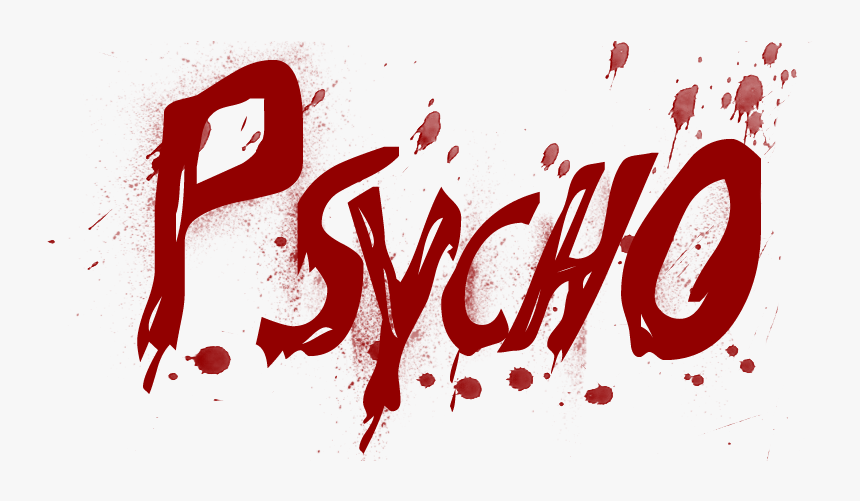 Psycho Png Transparent - Psycho Png, Png Download, Free Download