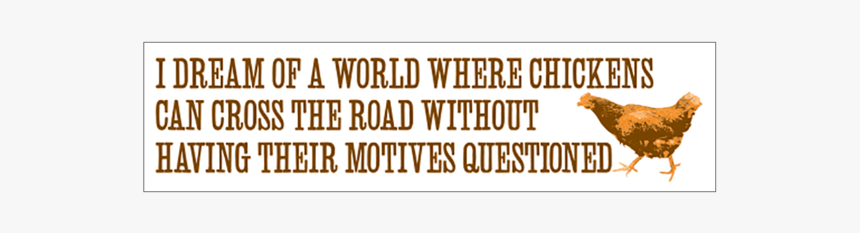 Chicken Motives Bumper Sticker, HD Png Download, Free Download