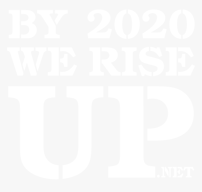 By 2020 We Rise Up - 2020 We Rise Up, HD Png Download, Free Download