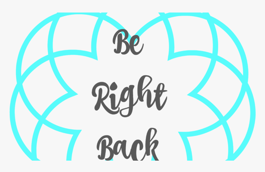 Transparent Be Right Back Clipart, HD Png Download, Free Download
