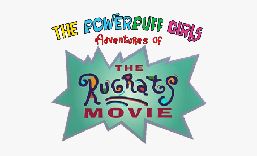 Powerpuff Girls In Rugrats Logo - Rugrats & Powerpuff Girls, HD Png Download, Free Download