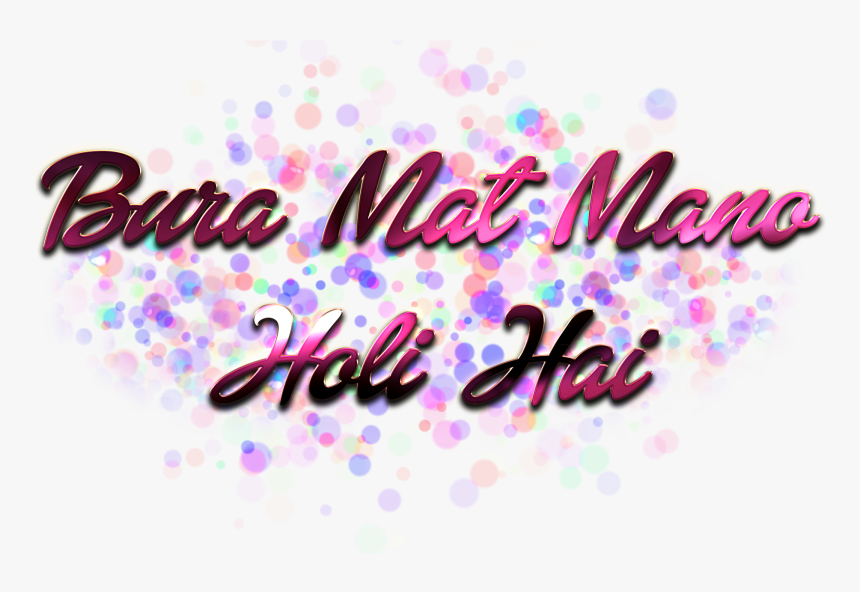 Bura Mat Mano Holi Hai Png - Bura Mat Mano Holi Hai, Transparent Png, Free Download