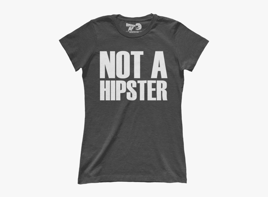 Not A Hipster - T-shirt, HD Png Download, Free Download