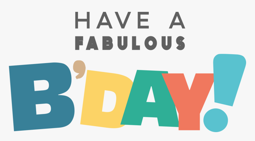 Have A Fabulous B-day Svg Cut File - Graphic Design, HD Png Download, Free Download