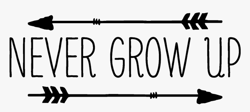 Never Grow Up Png, Transparent Png, Free Download