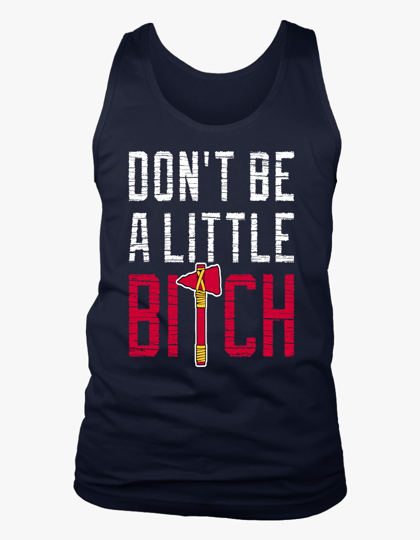 Don’t Be A Little Bitch Shirt Mike Foltynewicz - Active Tank, HD Png Download, Free Download