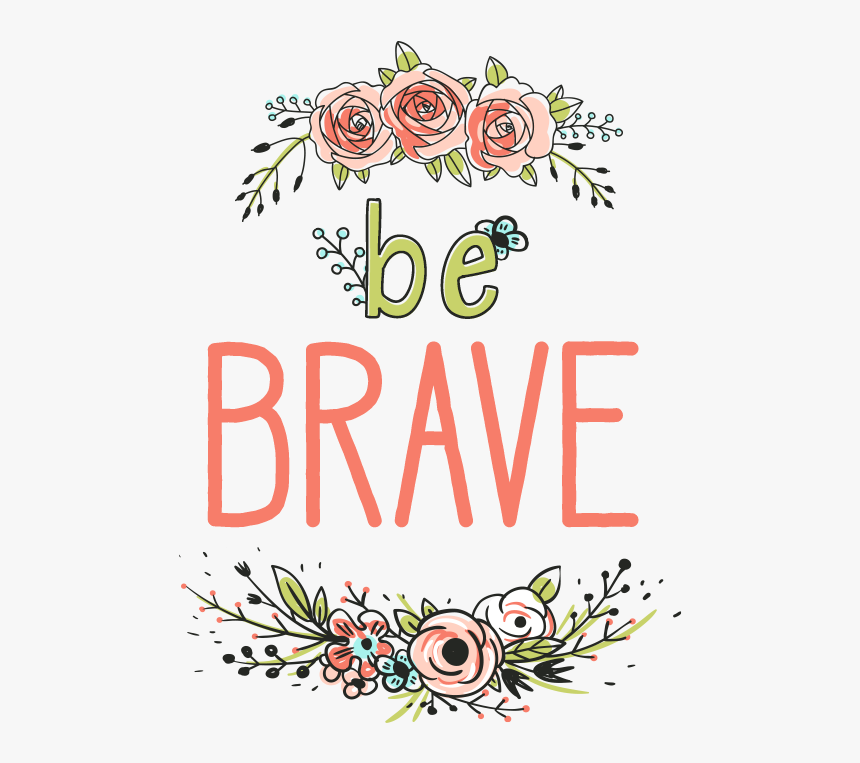 Be Brave Hh - Illustration, HD Png Download, Free Download