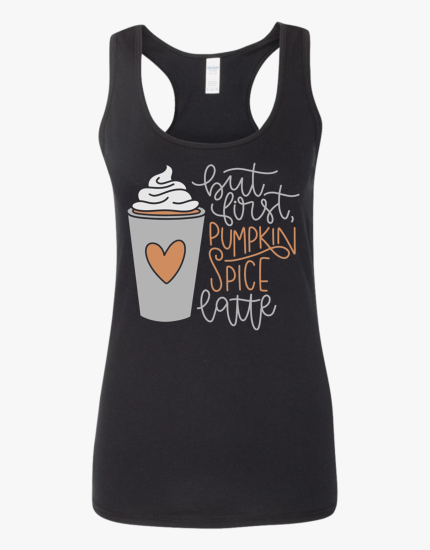 But First, Pumpkin Spice Latte	 Racerback Tank Top - T-shirt, HD Png Download, Free Download