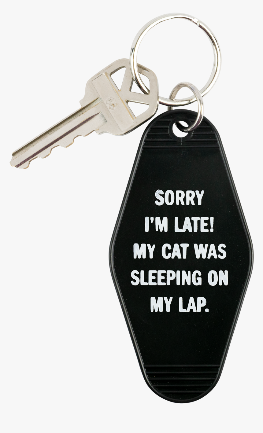 "sorry I"m Late My Cat Was Sleeping On My Lap - Keychain, HD Png Download, Free Download