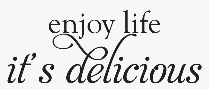 Enjoy Life It"s Delicious - Buckhead Life, HD Png Download, Free Download